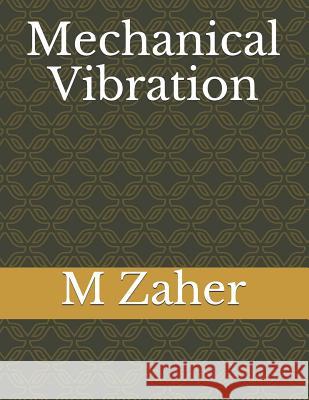 Mechanical Vibration M. a. Zaher 9781796464108 Independently Published