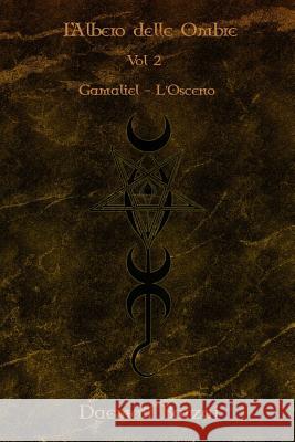 L'Albero delle Ombre: Gamaliel: L'Osceno Barzai, Daemon 9781796464375