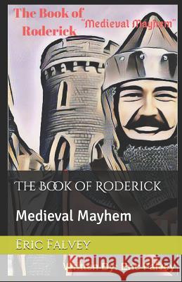 The Book of Roderick: Medieval Mayhem Eric Falvey 9781796469042