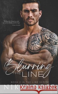 Blurring the Line Nikki Rose 9781796469820 Independently Published