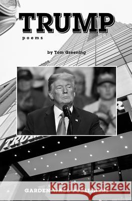 Trump Poems Tom Greening 9781796473490 Independently Published