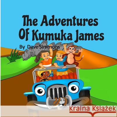 The Adventures of Kumuka James: Bedtime story fiction children's picture book(kids books boys) (best books for 6 year olds), (reading books for kids 6 Simmons, Dave 9781796489316 Independently Published