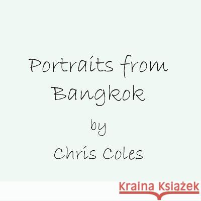 Portraits from Bangkok Chris Coles 9781796497731 Independently Published