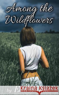 Among the Wildflowers Ella Jayne 9781796501230 Independently Published