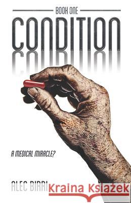 Condition - Book One: A Medical Miracle? Alec Birri 9781796502039