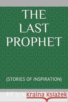 The Last Prophet: (stories of Inspiration) Reyaz Nadeem 9781796503579