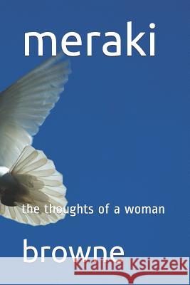 meraki: the thoughts of a woman Anne Browne Browne 9781796503814