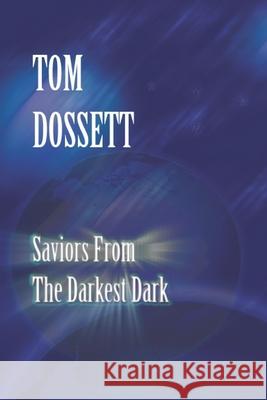 Saviors From The Darkest Dark Dossett, Tom 9781796516814