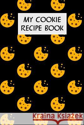 My Cookie Recipe Book: Cookbook with Recipe Cards for Your Cookie Recipes M. Cassidy 9781796519372 Independently Published