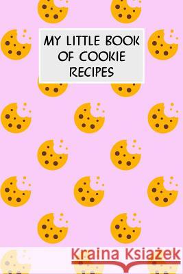 My Little Book of Cookie Recipes: Cookbook with Recipe Cards for Your Cookie Recipes M. Cassidy 9781796519525