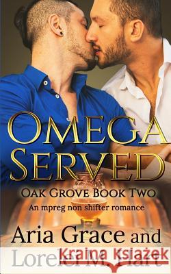 Omega Served Lorelei M. Hart Aria Grace 9781796529470 Independently Published