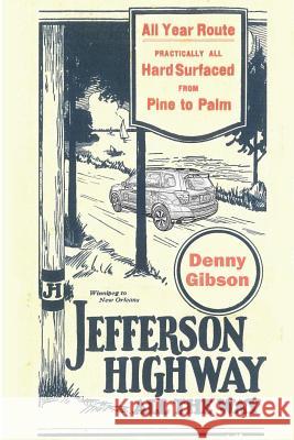 Jefferson Highway All the Way Denny Gibson 9781796535280 Independently Published