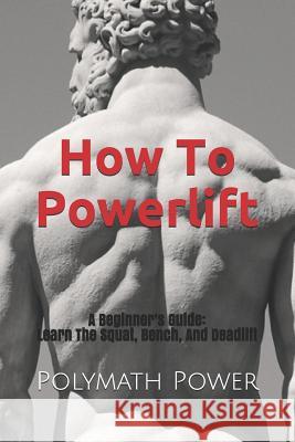 How to Powerlift: Learn the Squat, Bench, and Deadlift Story Ninjas Polymath Power 9781796537000