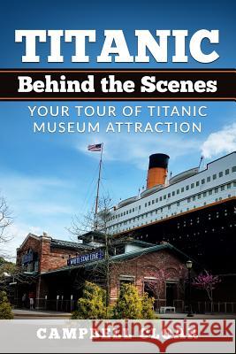 Titanic Behind the Scenes Campbell Cloar 9781796537369 Independently Published