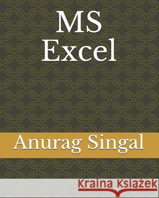 MS Excel Anurag Singal 9781796544756 Independently Published