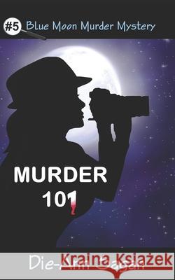 Murder 101 Die-Ann Sagan 9781796555226