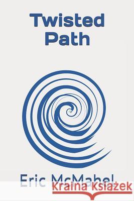 Twisted Path Kendra McMahel                           Eric McMahel 9781796555561 Independently Published