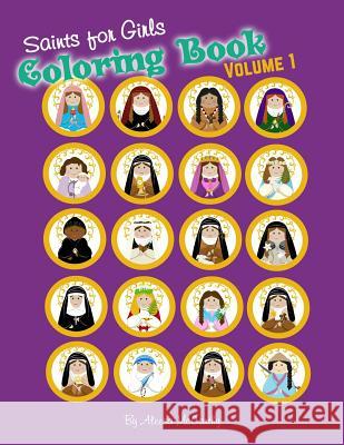 Saints for Girls Coloring Book: Volume 1 Aleesa McCarthy Aleesa McCarthy 9781796558562