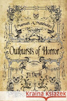 Outbursts of Horror El David Manuel a. Melendez 9781796577747 Independently Published