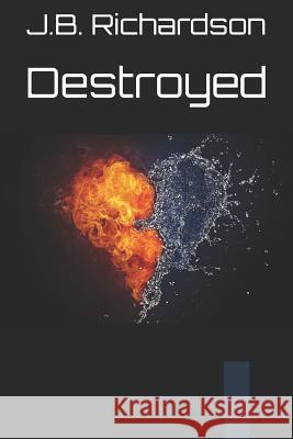 Destroyed J. B. Richardson 9781796583151 Independently Published