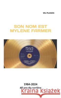 Son nom est Mylène Farmer Wil Pilanon 9781796588484 Independently Published