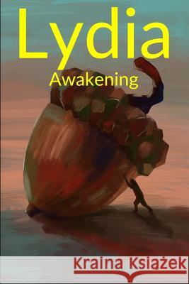 Lydia: Awakening Melissa Levine Grey Arney 9781796593969 Independently Published