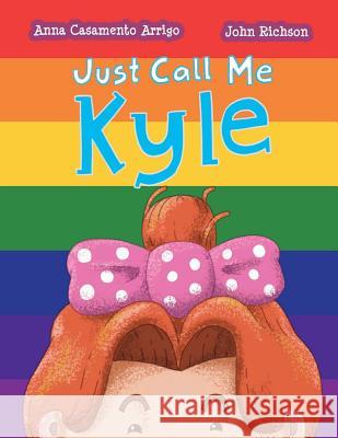 Just Call Me Kyle Anna Casament 9781796595697 Independently Published