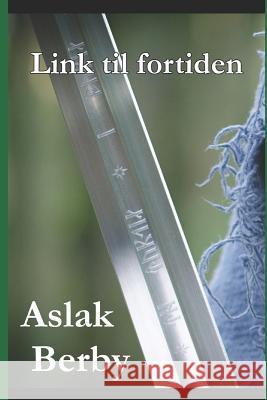 Link Til Fortiden Aslak Berby 9781796597752 Independently Published