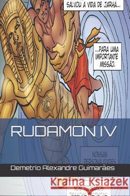 Rudamon: IV Demetrio Alexandre Guimaraes 9781796597851 Independently Published