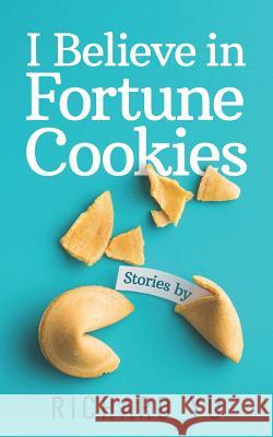 I Believe in Fortune Cookies: Stories David Tabatsky Richard Yu 9781796598179