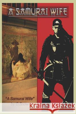 A Samurai Wife: Part II O. Snow 9781796602319 Independently Published