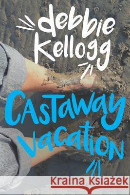 Castaway Vacation Debbie Kellogg 9781796605242