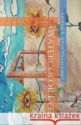 Watercolor Eyes Leonel and Joshi Villagomez 9781796613308 Independently Published