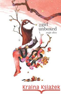 The girl unboxed Angie Allen 9781796614084 Independently Published