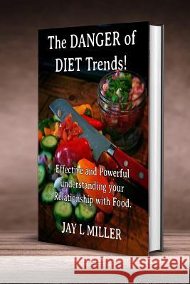 The Danger of DIET Trends Miller, Jay 9781796616101 Independently Published