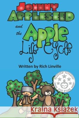 Johnny Appleseed and the Apple Life Cycle Rich Linville 9781796621839 Independently Published