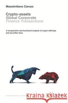 Crypto-assets global corporate finance transactions: A comparative and functional analysis of crypto offerings and securities laws Caruso, Massimiliano 9781796623796 Independently Published