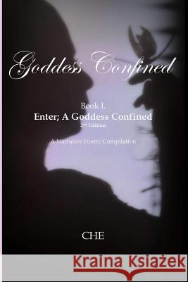 Goddess Confined Book I. Enter; A Goddess Confined: A Narrative Poetry Compilation Crystal Hayse Edwards 9781796624922