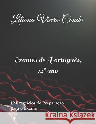 Exames de Português, 12° ano: Exercícios de Preparação para o Exame Conde, Liliana Vieira 9781796632415