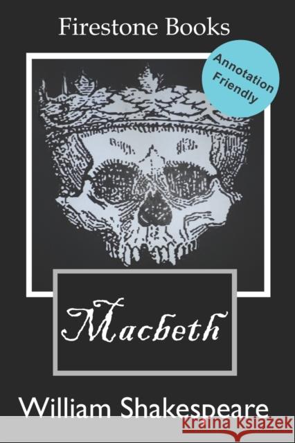 Macbeth: Annotation-Friendly Edition (Firestone Books) William Shakespeare 9781796632613 FIRESTONE BOOKS