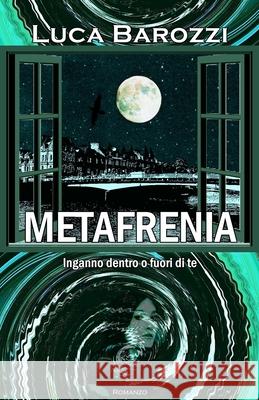 Metafrenia: Inganno Dentro O Fuori Di Te Luca Barozzi 9781796640632 Independently Published
