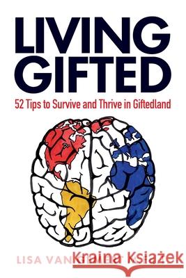 Living Gifted: 52 Tips To Survive and Thrive in Giftedland Van Gemert, Lisa 9781796644166 Independently Published