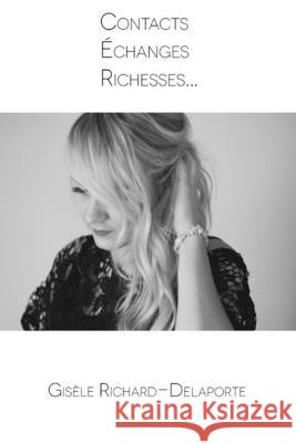 Contacts échanges richesses Gisèle Richard-Delaporte 9781796651997 Independently Published