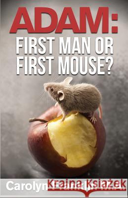 Adam First Man...Or, First Mouse? Carolyn Frankli 9781796655810 Independently Published