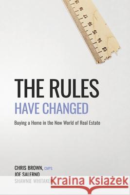 The Rules Have Changed: Buying a home in the new world of real estate Chris Brown 9781796662436 Independently Published