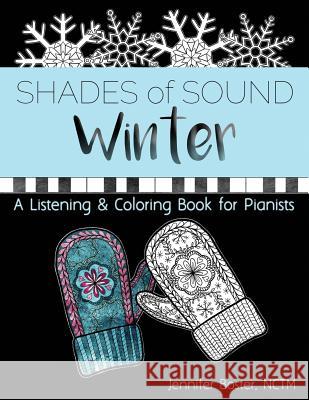 Winter Shades of Sound: A Listening & Coloring Book for Pianists Jennifer Boster 9781796665123