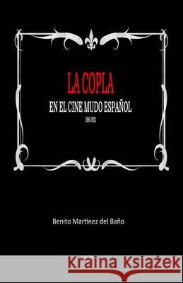 La Copla En El Cine Mudo Español Benito Martínez del Baño 9781796671285 Independently Published