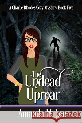 The Undead Uproar Amanda M Lee 9781796686159 Independently Published