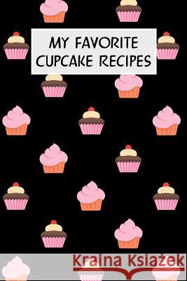 My Favorite Cupcake Recipes: Cookbook with Recipe Cards for Your Cupcake Recipes M. Cassidy 9781796688160