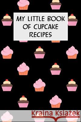 My Little Book of Cupcake Recipes: Cookbook with Recipe Cards for Your Cupcake Recipes M. Cassidy 9781796688177 Independently Published